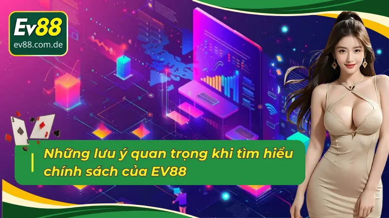 Lưu ý quan trọng khi áp dụng điều khoản và điều kiện EV88