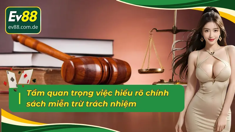 Điểm quan trọng trong chính sách miễn trừ trách nhiệm EV88