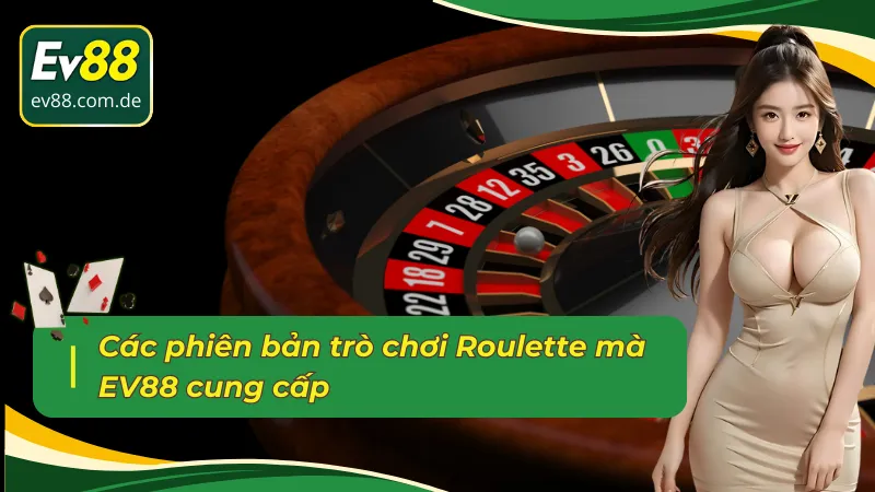 Tổng hợp các phiên bản Roulette EV88 trực tuyến 